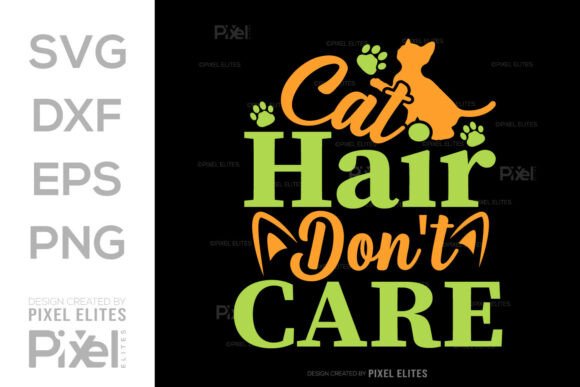 Cat Hair Don’t Care SVG T-Shirt Design