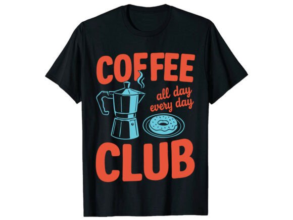 Coffee Club Lover T-Shirt Graphics and T-Shirt Designs