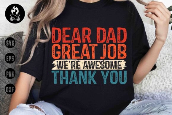 Dear Dad Great Job Funny Quote SVG Graphics