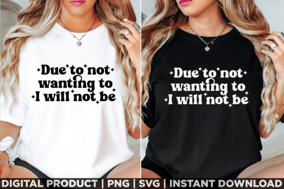 Due to Not Wanting to Funny Humor Shirt Graphics