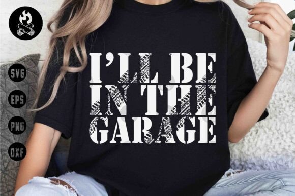 I'll Be in the Garage Shirt Graphics