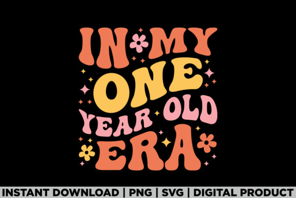 In My One Year Old Era, First Birthday Graphics