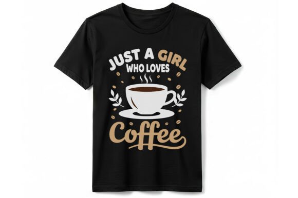 Just a Girl Who Loves Coffee T-shirt Graphics