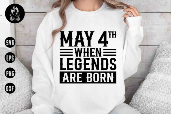 May 4th Birthday Legends SVG, Graphics & T-Shirt Designs