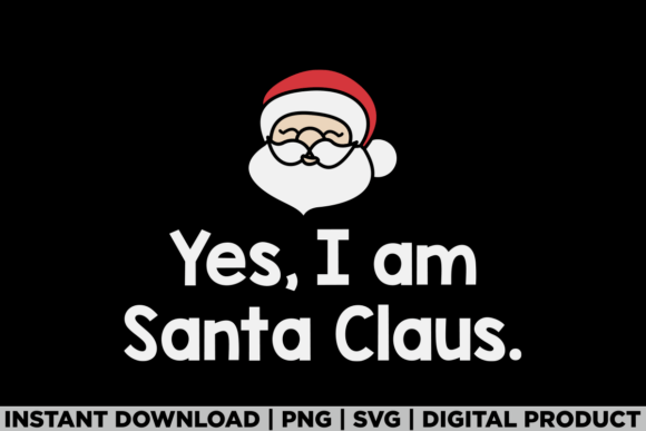 Yes, I'm Santa Claus Christmas Holiday Graphics